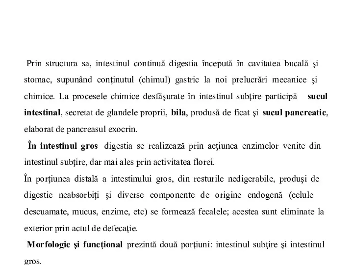 Prin structura sa, intestinul continuă digestia începută în cavitatea bucală