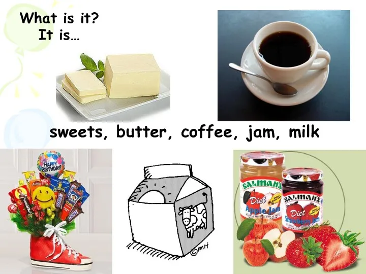 What is it? It is… sweets, butter, coffee, jam, milk