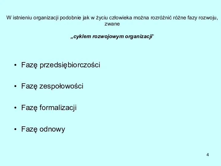 W istnieniu organizacji podobnie jak w życiu człowieka można rozróżnić