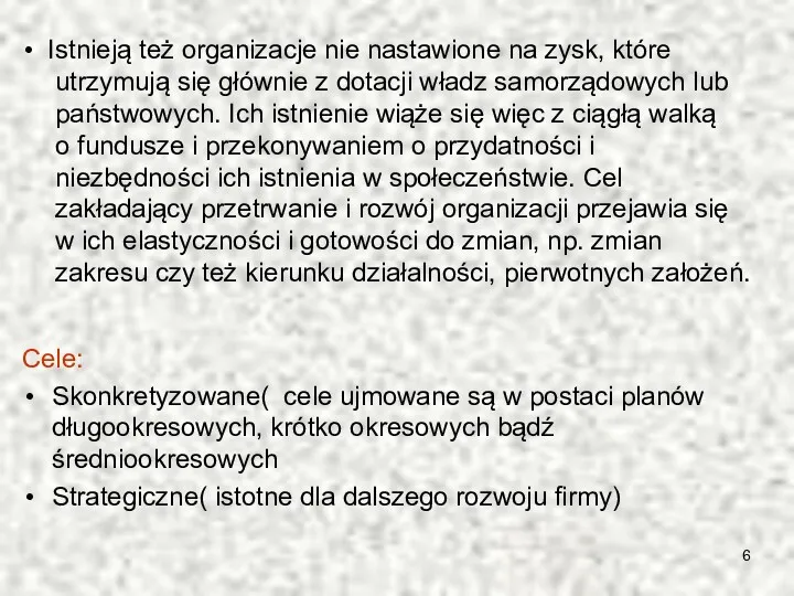 Istnieją też organizacje nie nastawione na zysk, które utrzymują się