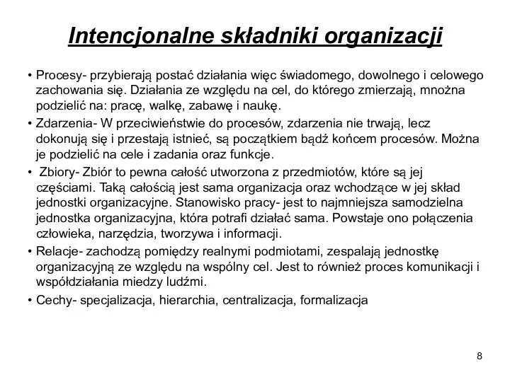 Intencjonalne składniki organizacji Procesy- przybierają postać działania więc świadomego, dowolnego