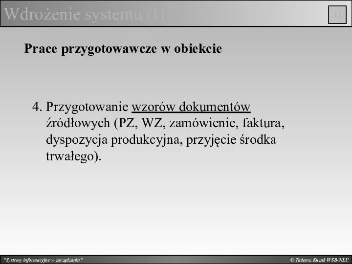 © Tadeusz Kuzak WSB-NLU Wdrożenie systemu (I) Prace przygotowawcze w