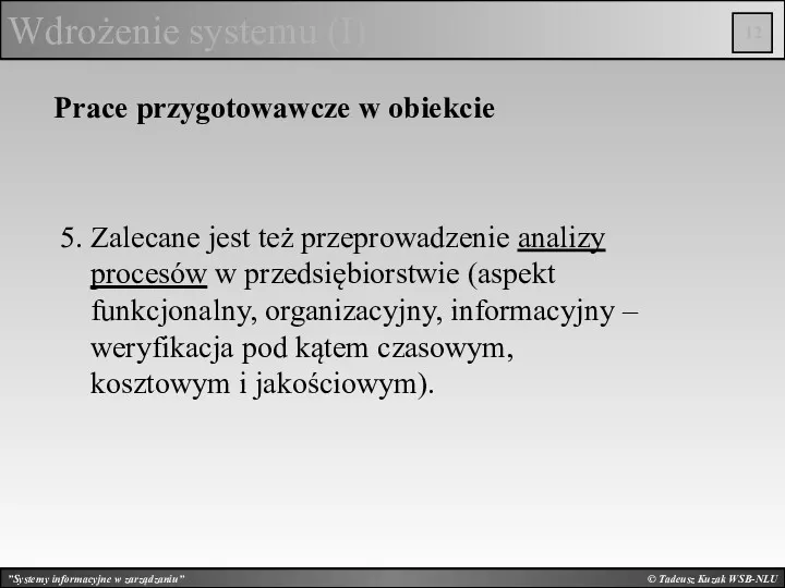 © Tadeusz Kuzak WSB-NLU Wdrożenie systemu (I) Prace przygotowawcze w