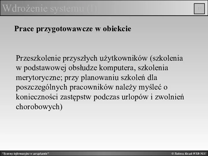 © Tadeusz Kuzak WSB-NLU Wdrożenie systemu (I) Prace przygotowawcze w