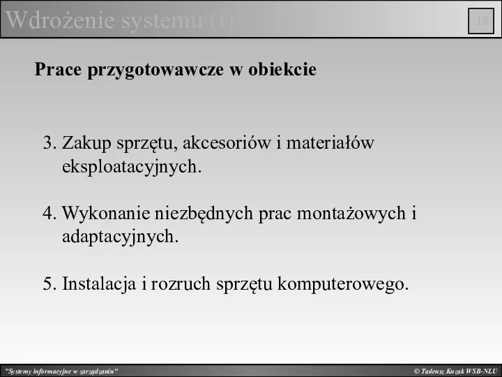 © Tadeusz Kuzak WSB-NLU Wdrożenie systemu (I) Prace przygotowawcze w