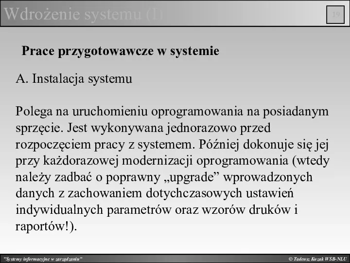 © Tadeusz Kuzak WSB-NLU Wdrożenie systemu (I) A. Instalacja systemu