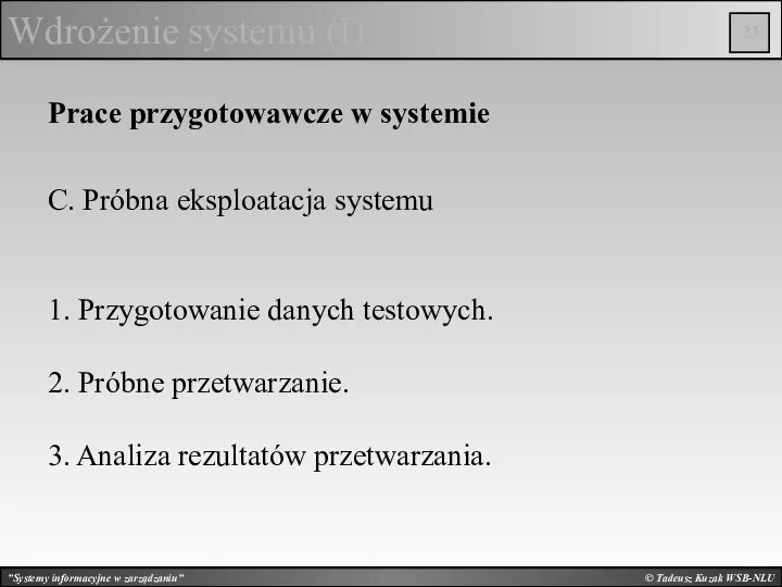 © Tadeusz Kuzak WSB-NLU Wdrożenie systemu (I) Prace przygotowawcze w