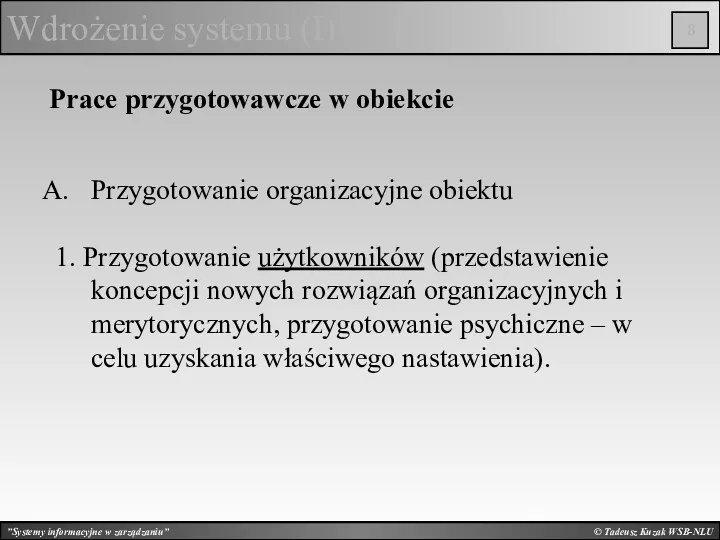 © Tadeusz Kuzak WSB-NLU Wdrożenie systemu (I) Prace przygotowawcze w