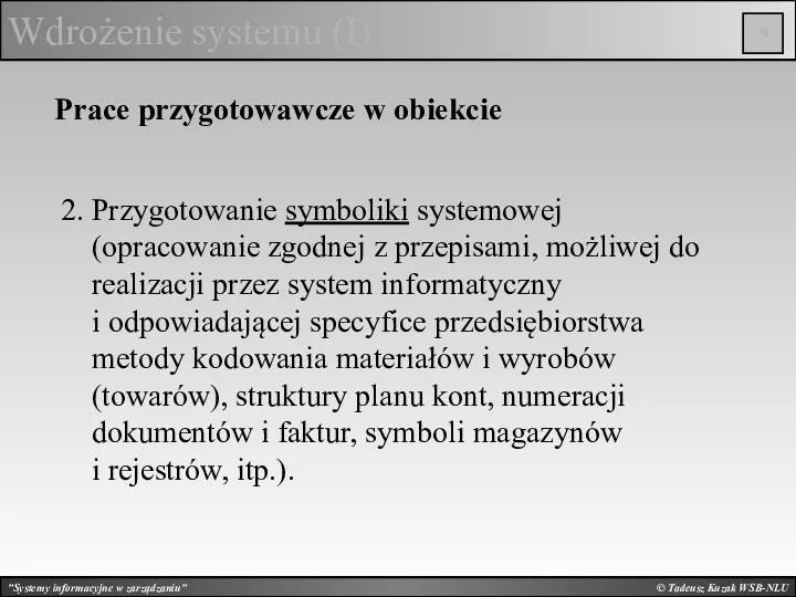 © Tadeusz Kuzak WSB-NLU Wdrożenie systemu (I) Prace przygotowawcze w