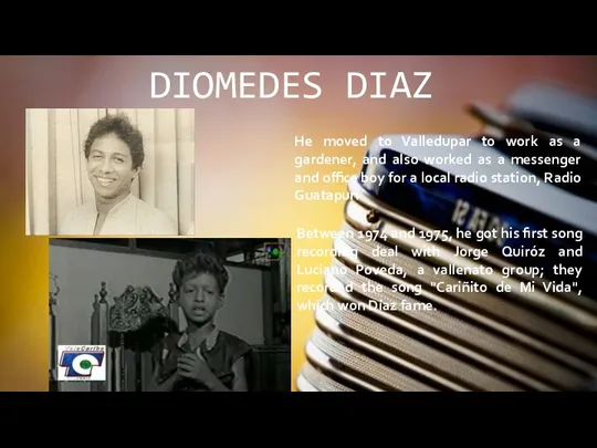DIOMEDES DIAZ He moved to Valledupar to work as a