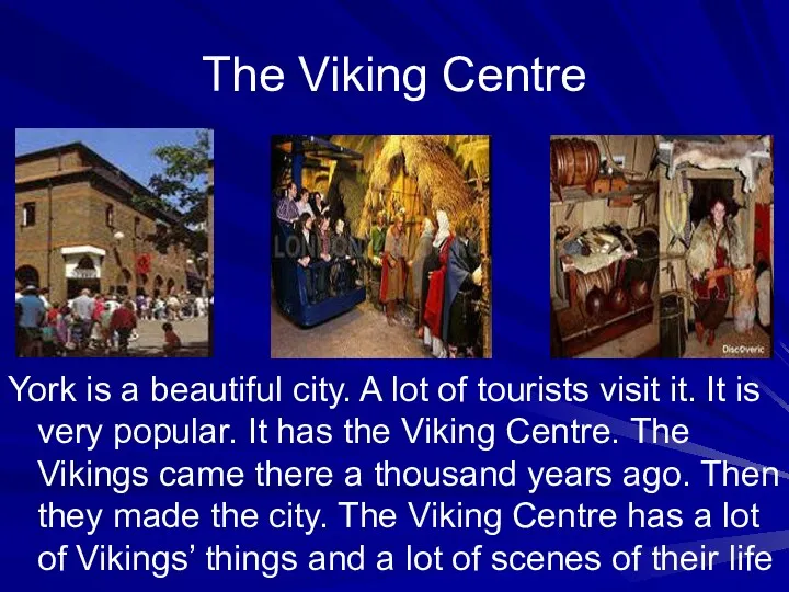 The Viking Centre York is a beautiful city. A lot of tourists visit