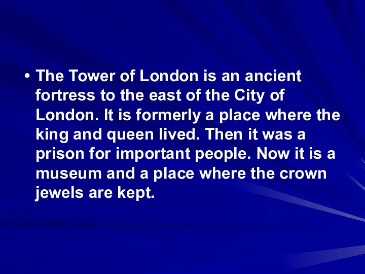 The Tower of London is an ancient fortress to the east of the