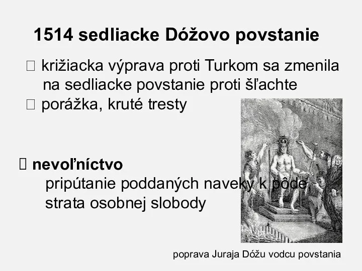 1514 sedliacke Dóžovo povstanie ⮚ križiacka výprava proti Turkom sa