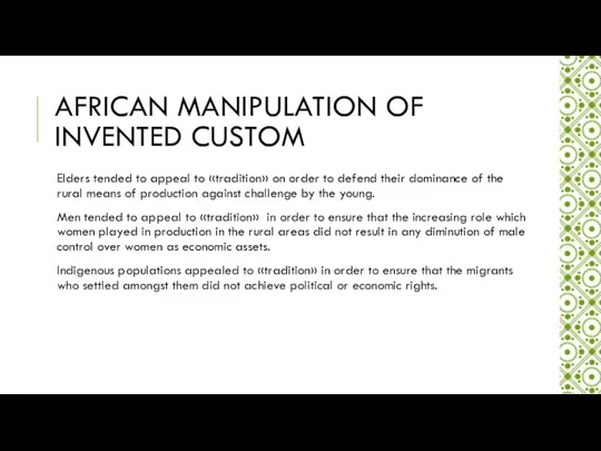 AFRICAN MANIPULATION OF INVENTED CUSTOM Elders tended to appeal to