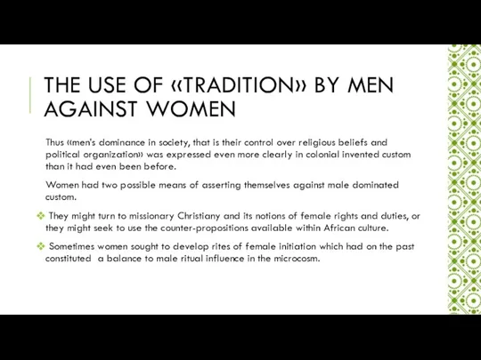 THE USE OF «TRADITION» BY MEN AGAINST WOMEN Thus «men’s