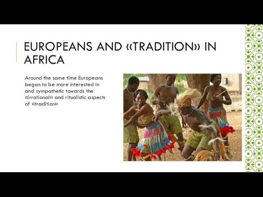 EUROPEANS AND «TRADITION» IN AFRICA Around the same time Europeans
