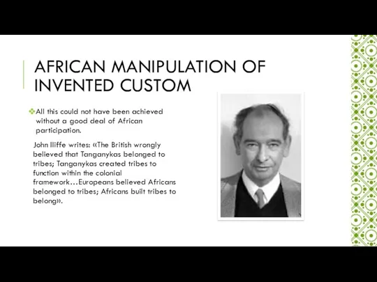 AFRICAN MANIPULATION OF INVENTED CUSTOM All this could not have been achieved without