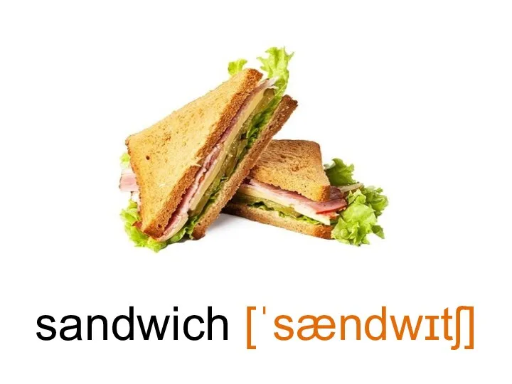 sandwich [ˈsændwɪtʃ]