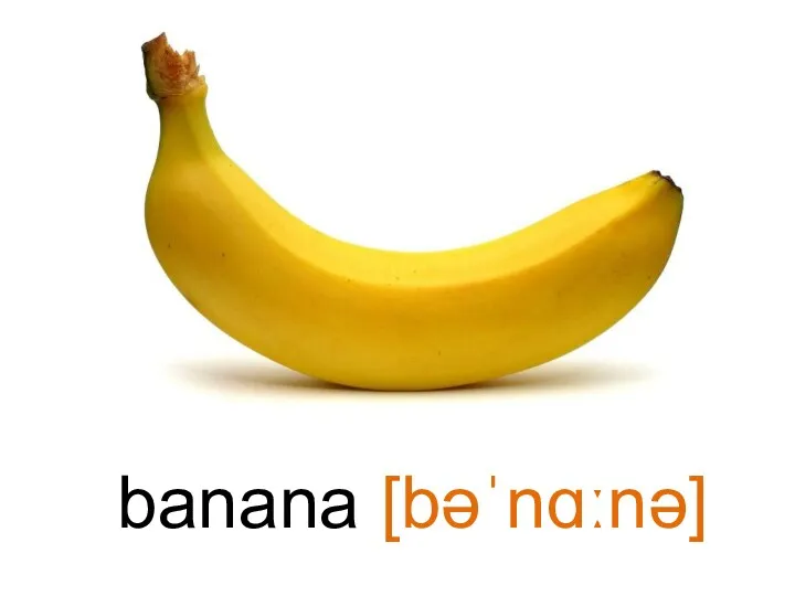 banana [bəˈnɑːnə]