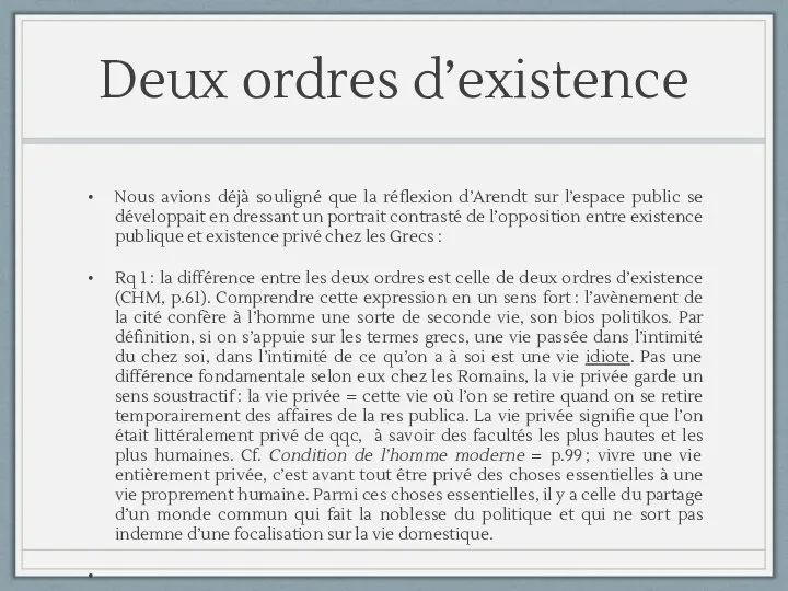 Deux ordres d’existence Nous avions déjà souligné que la réflexion d’Arendt sur l’espace