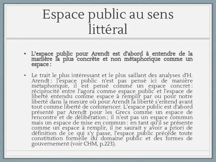 Espace public au sens littéral L’espace public pour Arendt est d’abord à entendre