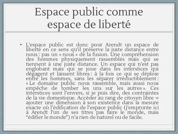 Espace public comme espace de liberté L’espace public est donc pour Arendt un