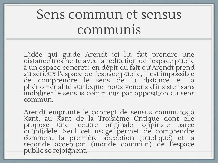 Sens commun et sensus communis L’idée qui guide Arendt ici lui fait prendre