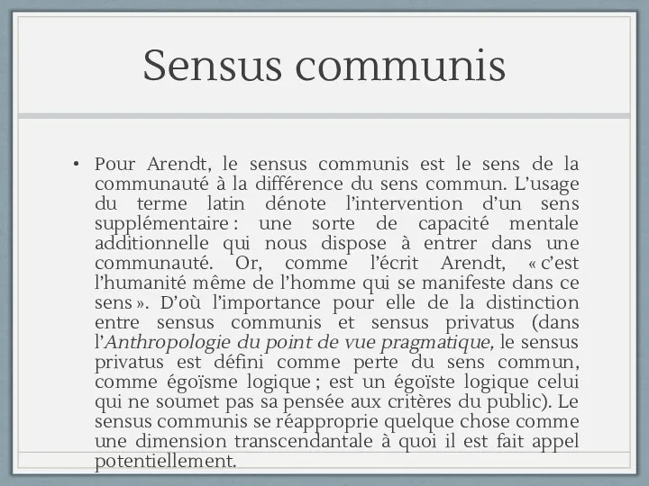 Sensus communis Pour Arendt, le sensus communis est le sens de la communauté
