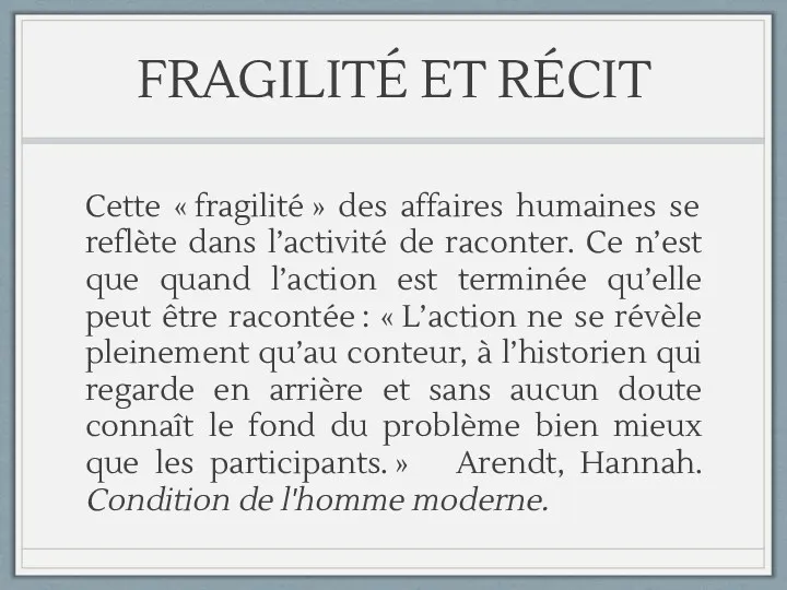 FRAGILITÉ ET RÉCIT Cette « fragilité » des affaires humaines se reflète dans