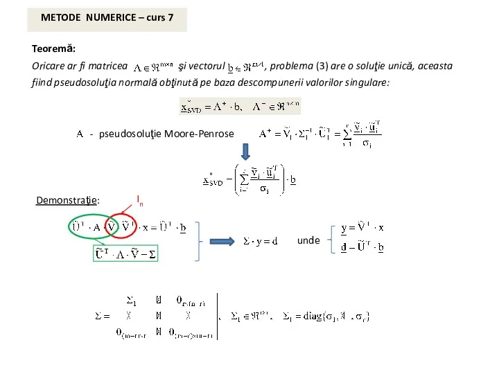 METODE NUMERICE – curs 7 Teoremă: Oricare ar fi matricea