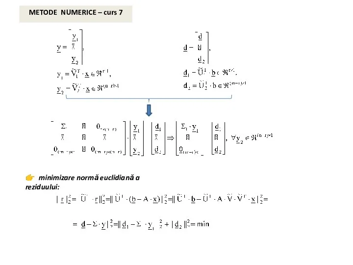 METODE NUMERICE – curs 7 ? minimizare normă euclidiană a reziduului: