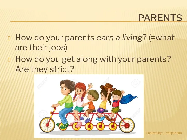 PARENTS How do your parents earn a living? (=what are