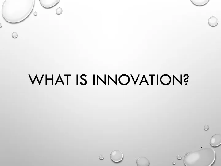 WHAT IS INNOVATION?