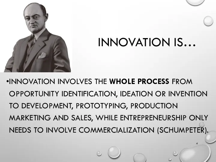 INNOVATION IS… INNOVATION INVOLVES THE WHOLE PROCESS FROM OPPORTUNITY IDENTIFICATION,