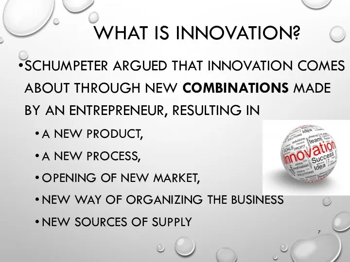 WHAT IS INNOVATION? SCHUMPETER ARGUED THAT INNOVATION COMES ABOUT THROUGH