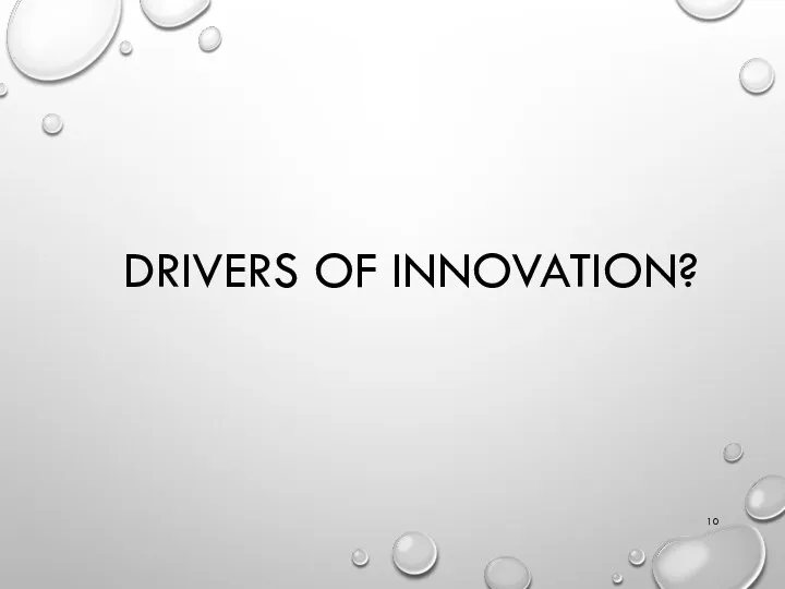 DRIVERS OF INNOVATION?
