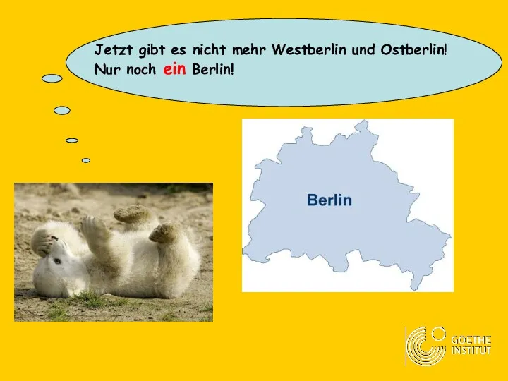 Jetzt gibt es nicht mehr Westberlin und Ostberlin! Nur noch ein Berlin!