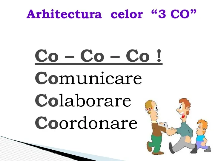 Co – Co – Co ! Comunicare Colaborare Coordonare Arhitectura celor “3 CO”