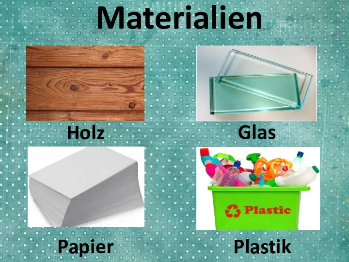 Materialien Holz Glas Papier Plastik