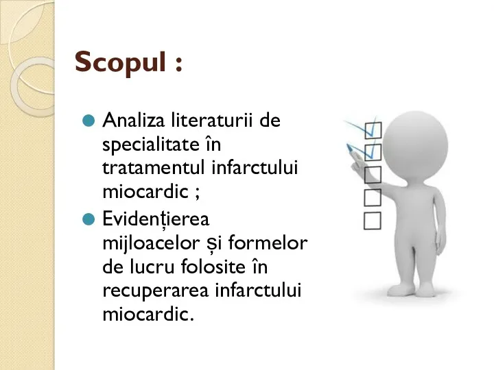 Scopul : Analiza literaturii de specialitate în tratamentul infarctului miocardic