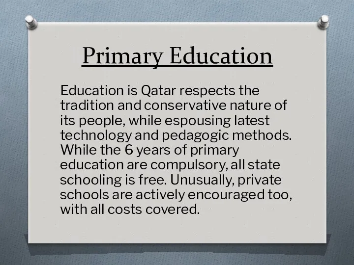 Primary Education Education is Qatar respects the tradition and conservative