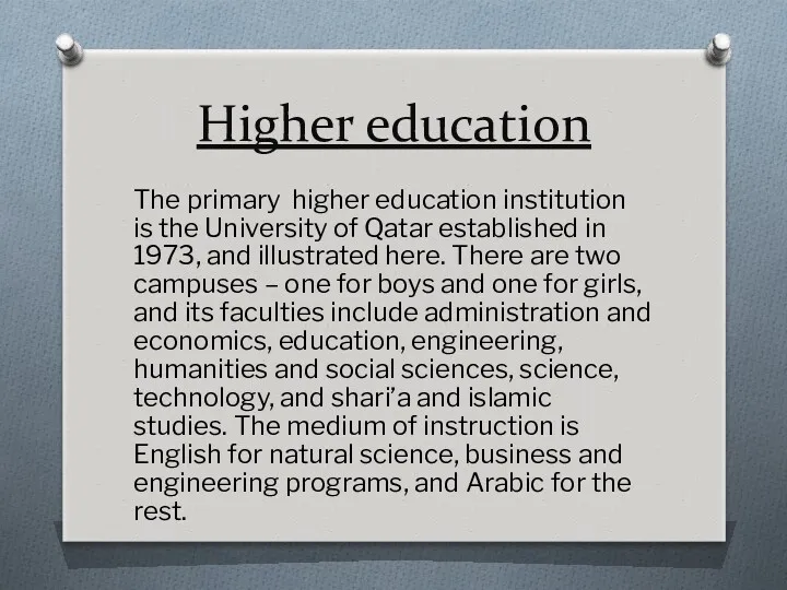 Higher education The primary higher education institution is the University