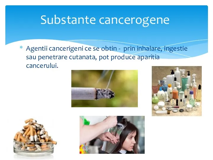 Agentii cancerigeni ce se obtin - prin inhalare, ingestie sau