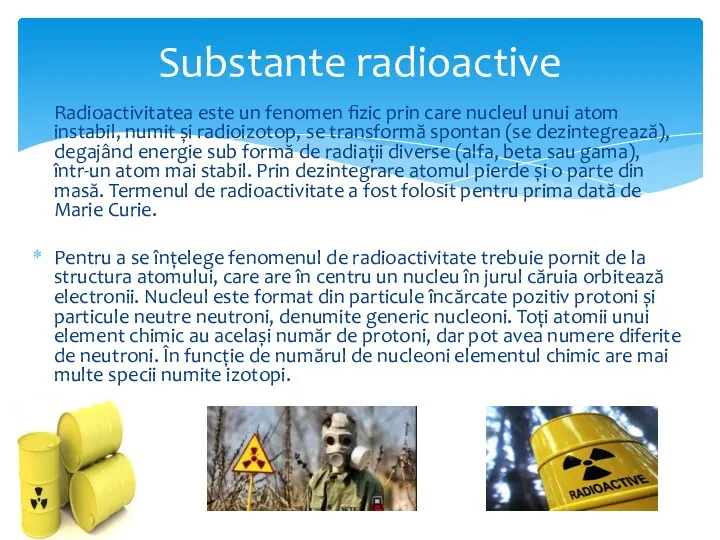 Radioactivitatea este un fenomen fizic prin care nucleul unui atom