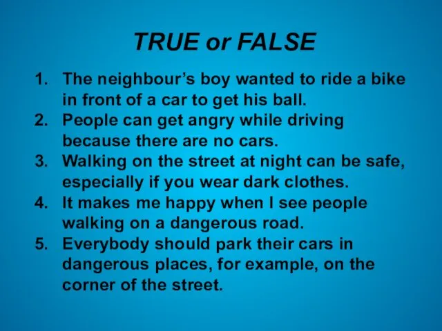 TRUE or FALSE The neighbour’s boy wanted to ride a