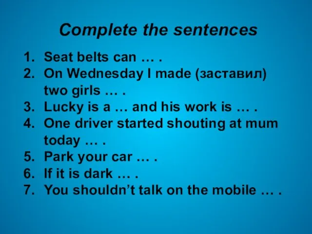 Complete the sentences Seat belts can … . On Wednesday