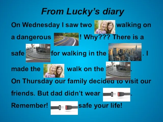 From Lucky’s diary On Wednesday I saw two walking on