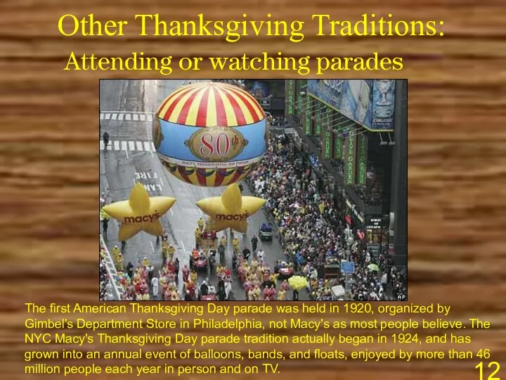 Other Thanksgiving Traditions: Attending or watching parades The first American