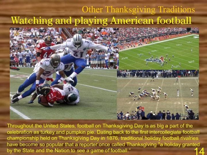 Other Thanksgiving Traditions Watching and playing American football Throughout the