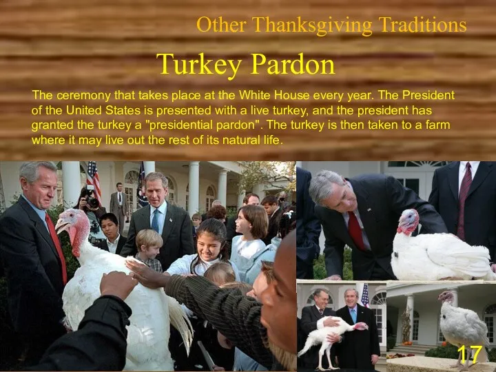 Other Thanksgiving Traditions Turkey Pardon The ceremony that takes place